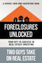 Foreclosures Unlocked : Your Key to Success in Real Estate Investing