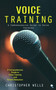 Voice Training : A Comprehensive Guide to Voice Training (A Comprehensive Guide to Voice Training and Accent Reduction) Voice Training : A Comprehensive Guide to Voice Training (A Comprehensive Guide to Voice Training and Accent Reduction)