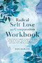 Radical Self Love and Compassion Workbook : A Mental Software Upgrade to Unleash Inner Beauty with Rituals, Prompts, and Self-reflection to Accept and Forgive Self while Increasing Self-esteem