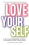 Love Yourself : A Self-Love Workbook to Build Confidence & Self-Compassion