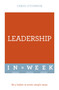 Leadership In A Week : Be A Leader In Seven Simple Steps