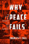 Why Peace Fails : The Causes and Prevention of Civil War Recurrence Why Peace Fails : The Causes and Prevention of Civil War Recurrence