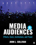 Media Audiences : Effects, Users, Institutions, and Power