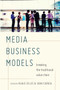Media Business Models : Breaking the Traditional Value Chain