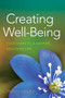 Creating Well-Being : Four Steps to a Happier, Healthier Life