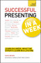 Successful Presenting in a Week: Teach Yourself