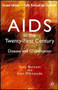 AIDS in the Twenty-First Century : Disease and Globalization Fully Revised and Updated Edition