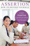 Assertion : How to Defend Yourself Learning How to Learn Assertive Communication Techniques