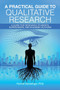A Practical Guide to Qualitative Research : A Guide for Research Students, Supervisors, and Academic Authors