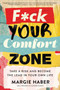 F*ck Your Comfort Zone : Take a Risk & Become the Lead in Your Own Life