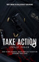 Take Action : Move toward the Realization of Your Dreams (How to Win Laziness, Build Your Self-discipline Overcome Your Fears)