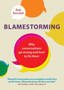 Blamestorming : Why conversations go wrong and how to fix them