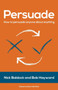 Persuade : How to persuade anyone about anything