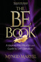 The BE Book : A Journey Into Miracles and Self-Liberation