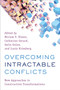 Overcoming Intractable Conflicts : New Approaches to Constructive Transformations