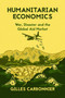 Humanitarian Economics : War, Disaster and the Global Aid Market