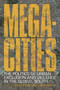Megacities : The Politics of Urban Exclusion and Violence in the Global South