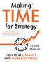 Making TIME for Strategy : How to Be Less Busy and More Successful