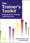 The Trainer's Toolkit : Bringing Brain-Friendly Learning to Life
