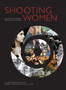 Shooting Women : Behind the Camera, Around the World by Harriet Margolis - Paperback