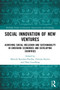 Social Innovation of New Ventures : Achieving Social Inclusion and Sustainability in Emerging Economies and Developing Countries