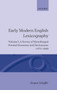 Early Modern English Lexicography: Volume I : A Survey of Monolingual Printed Glossaries and Dictionaries 1475-1640