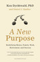 A New Purpose : Redefining Money, Family, Work, Retirement, and Success
