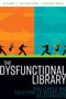 The Dysfunctional Library : Challenges and Solutions to Workplace Relationships