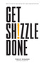 Get Shizzle Done : How To Maintain Motivation and Crush Procrastination