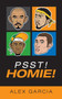 Psst! Homie! by Alex Garcia - Paperback