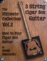 Cigar Box Guitar - The Ultimate Collection Volume Two : How to Play Cigar Box Guitar : VOL.2 by Brent C Robitaille - Paperback