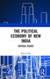 The Political Economy of New India : Critical Essays