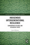 Indigenous Intergenerational Resilience : Confronting Cultural and Ecological Crisis