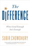 The Difference : When Good Enough Isn't Enough