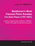 Beethoven's Most Famous Piano Sonatas Including : Appassionata, Pathetque, Waldstein, Tempest, Moonlight Sonata and Many Others. By Ludwig Van Beethoven For Solo Piano (1797-1821) by Ludwig van Beethoven - Paperback