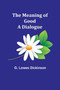The Meaning of Good-A Dialogue