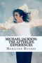 Michael Jackson : The Afterlife Experiences: A Theology of Michael Jackson's Life and Lyrics : 1 by Marilynn Hughes - Paperback
