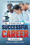 A guide for a successful career in science : Simple tips to achieve your goals