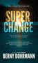 Super Change : How to Survive and Thrive in an Uncertain Future Super Change : How to Survive and Thrive in an Uncertain Future