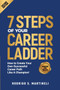 7 Steps of Your Career Ladder : How To Create Your Own Successful Career Path Like A Champion!
