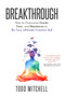 Breakthrough : How to Overcome Doubt, Fear, and Resistance to Be Your Ultimate Creative Self