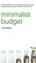 Minimalist Budget : Simple Strategies On How To Save More, Spend Less, And Curb Spending Temptation (Without Living On Ramen)