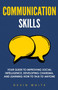 Communication Skills : Your Guide to Improving Social Intelligence, Developing Charisma, and Learning How to Talk to Anyone