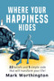 Where Your Happiness Hides : 22 Beliefs and 1 simple code that will transform your life