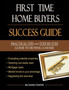First-Time Home Buyers : Success Guide First-Time Home Buyers : Success Guide
