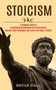 Stoicism : A Complete Guide to Understanding Happiness and Perseverance (Discover Stoic Philosophy and Learn to Be Super Efficient)