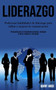 Liderazgo : Poderosas habilidades de liderazgo para influir y mejorar la comunicacion (Persuasion para el crecimiento personal, conseguir el exito y motivar a los demas) Liderazgo : Poderosas habilidades de liderazgo para influir y mejorar la comunicacion (Persuasion para el crecimiento personal, conseguir el exito y motivar a los demas)