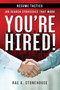 You're Hired! Resume Tactics : Job Search Strategies That Work