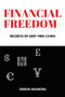 Financial Freedom : Secrets of Debt-Free Living