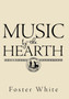 Music by the Hearth by Foster White - Hardback